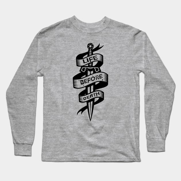 Life before death Long Sleeve T-Shirt by FitMeClothes96